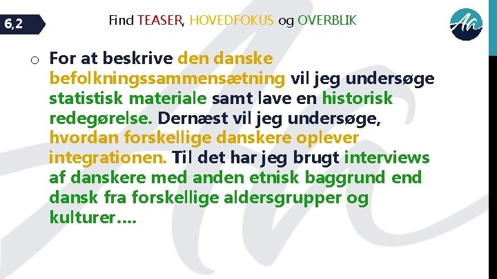 6, 2 Find TEASER, HOVEDFOKUS og OVERBLIK o For at beskrive den danske befolkningssammensætning