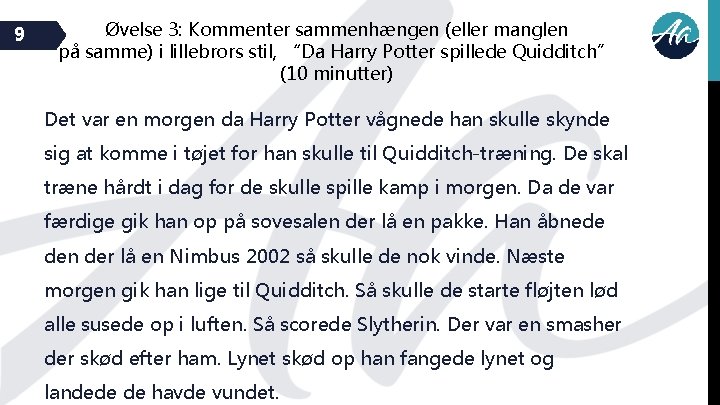 9 Øvelse 3: Kommenter sammenhængen (eller manglen på samme) i lillebrors stil, “Da Harry