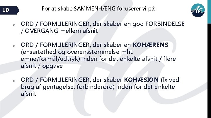 For at skabe SAMMENHÆNG fokuserer vi på: 10 o o o ORD / FORMULERINGER,