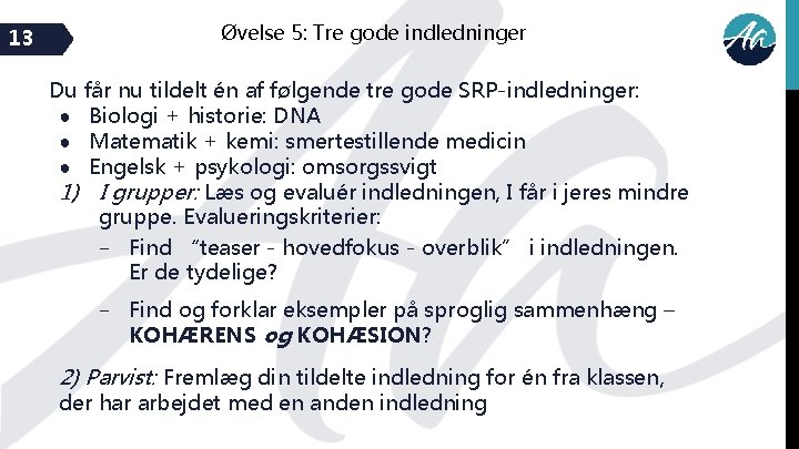 13 Øvelse 5: Tre gode indledninger Du får nu tildelt én af følgende tre