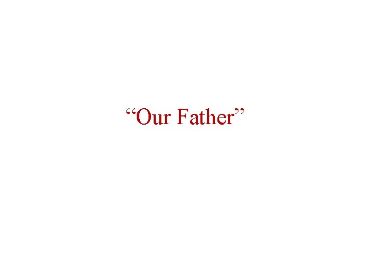 “Our Father” Compare with first 3 of 10 Commandments 