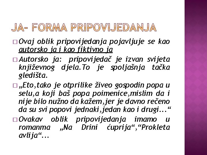 � Ovaj oblik pripovijedanja pojavljuje se kao autorsko ja i kao fiktivno ja �