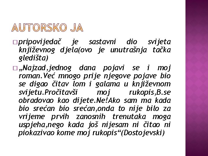 � pripovijedač je sastavni dio svijeta književnog djela(ovo je unutrašnja tačka gledišta) � „Najzad, � pripovijedač je sastavni dio svijeta književnog djela(ovo je unutrašnja tačka gledišta) � „Najzad,