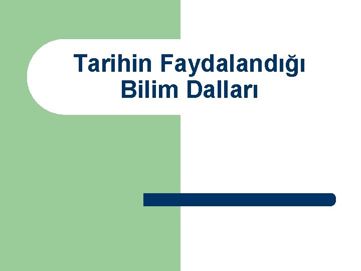 Tarihin Faydalandığı Bilim Dalları 