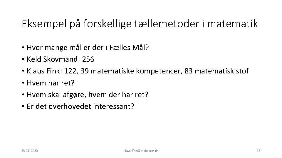 Eksempel på forskellige tællemetoder i matematik • Hvor mange mål er der i Fælles