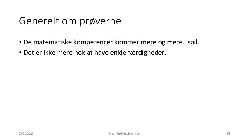 Generelt om prøverne • De matematiske kompetencer kommer mere og mere i spil. •