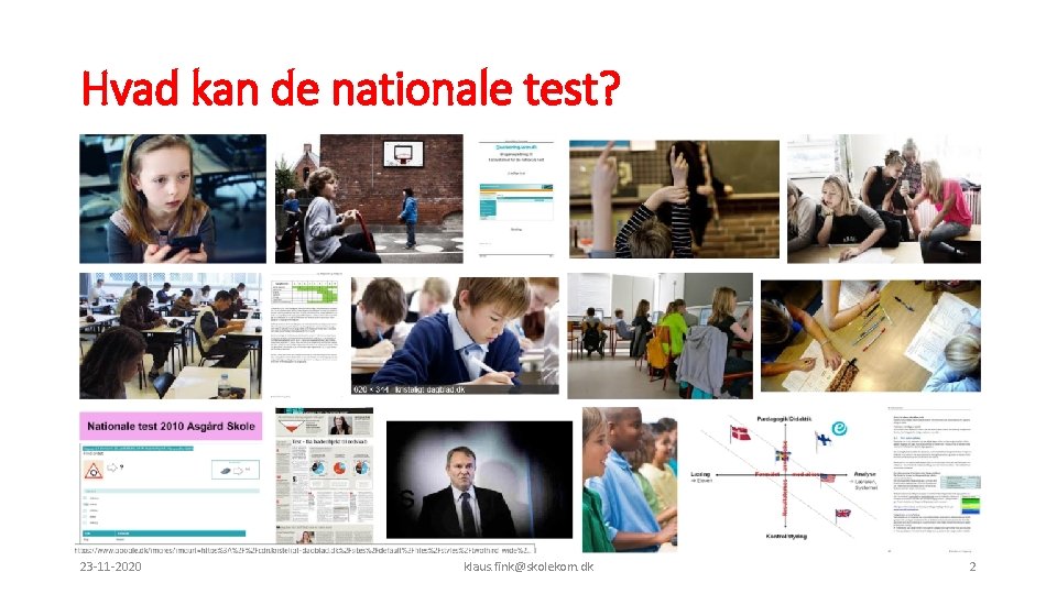 Hvad kan de nationale test? 23 -11 -2020 klaus. fink@skolekom. dk 2 