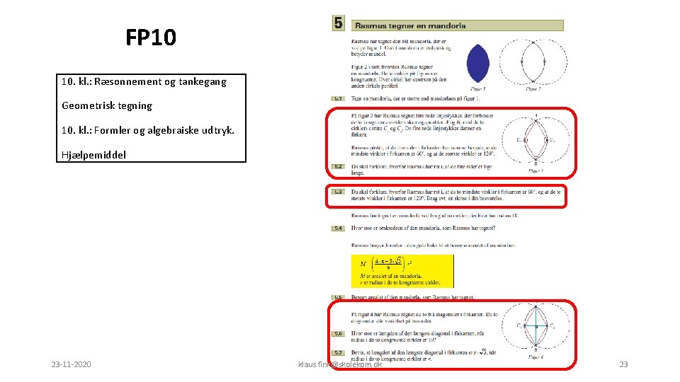 FP 10 10. kl. : Ræsonnement og tankegang Geometrisk tegning 10. kl. : Formler