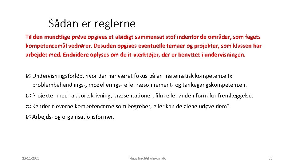 Sådan er reglerne Til den mundtlige prøve opgives et alsidigt sammensat stof indenfor de