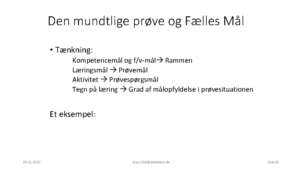Den mundtlige prøve og Fælles Mål • Tænkning: Kompetencemål og f/v-mål Rammen Læringsmål Prøvemål