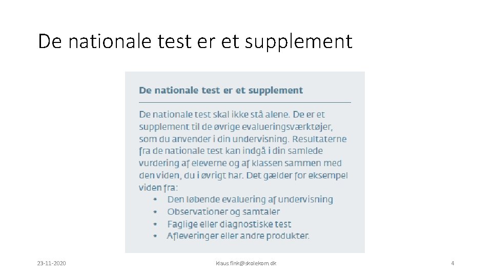 De nationale test er et supplement 23 -11 -2020 klaus. fink@skolekom. dk 4 