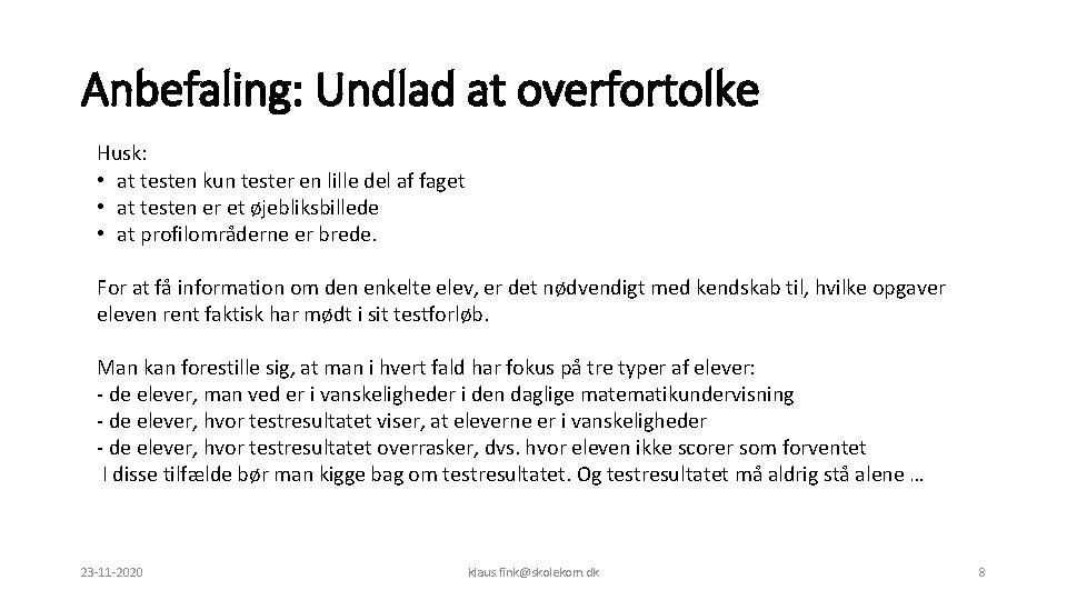 Anbefaling: Undlad at overfortolke Husk: • at testen kun tester en lille del af