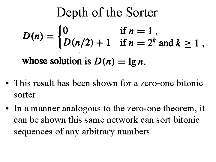 Depth of the Sorter • This result has been shown for a zero-one bitonic