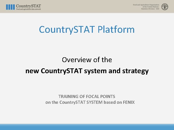 Country. STAT Platform Overview of the new Country. STAT system and strategy TRAINING OF