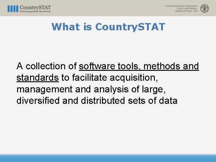 What is Country. STAT A collection of software tools, methods and standards to facilitate