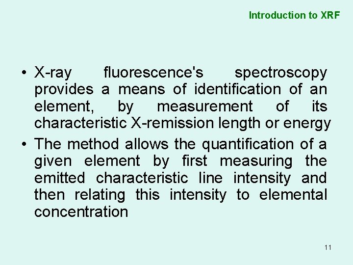 Introduction to XRF • X-ray fluorescence's spectroscopy provides a means of identification of an
