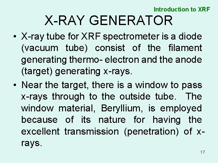 Introduction to XRF X-RAY GENERATOR • X-ray tube for XRF spectrometer is a diode