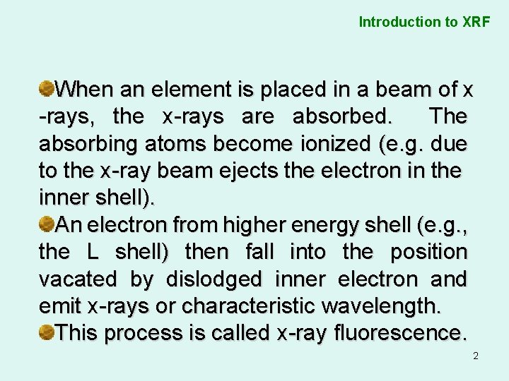 Introduction to XRF When an element is placed in a beam of x -rays,