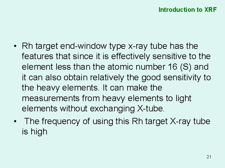 Introduction to XRF • Rh target end-window type x-ray tube has the features that