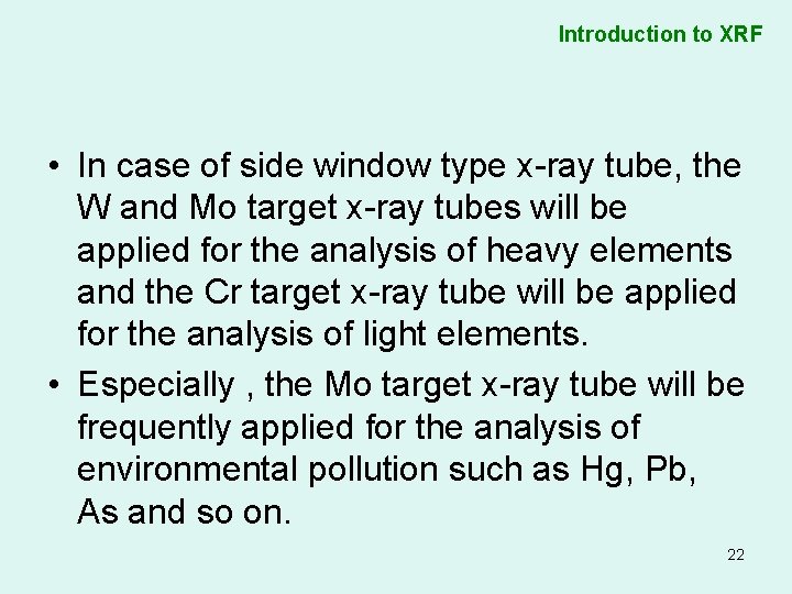 Introduction to XRF • In case of side window type x-ray tube, the W