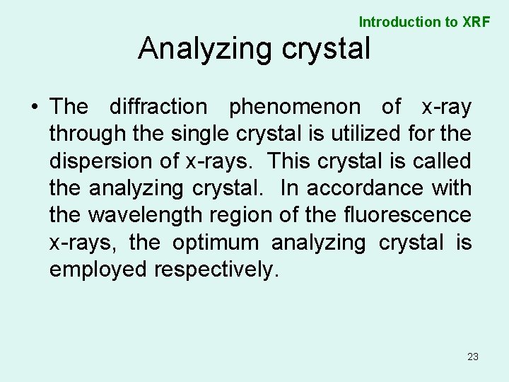 Introduction to XRF Analyzing crystal • The diffraction phenomenon of x-ray through the single