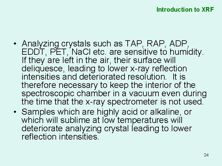 Introduction to XRF • Analyzing crystals such as TAP, RAP, ADP, EDDT, PET, Na.