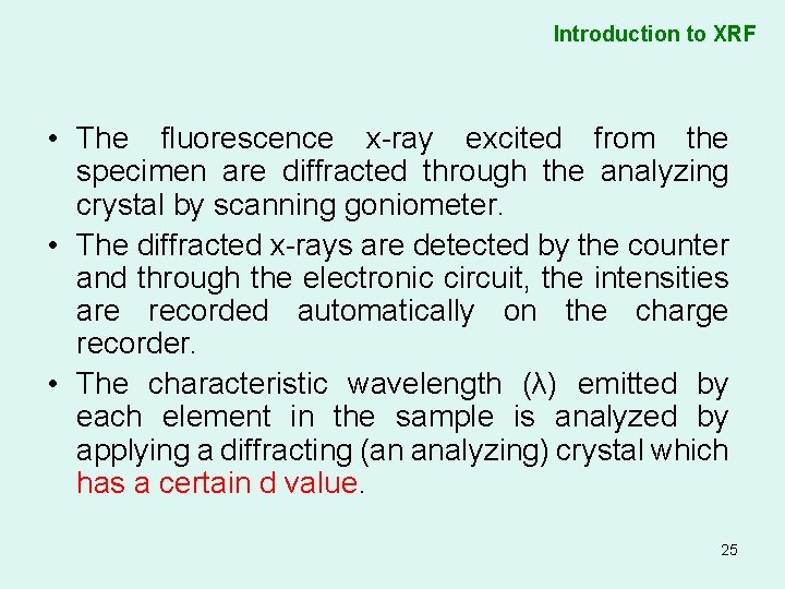 Introduction to XRF • The fluorescence x-ray excited from the specimen are diffracted through