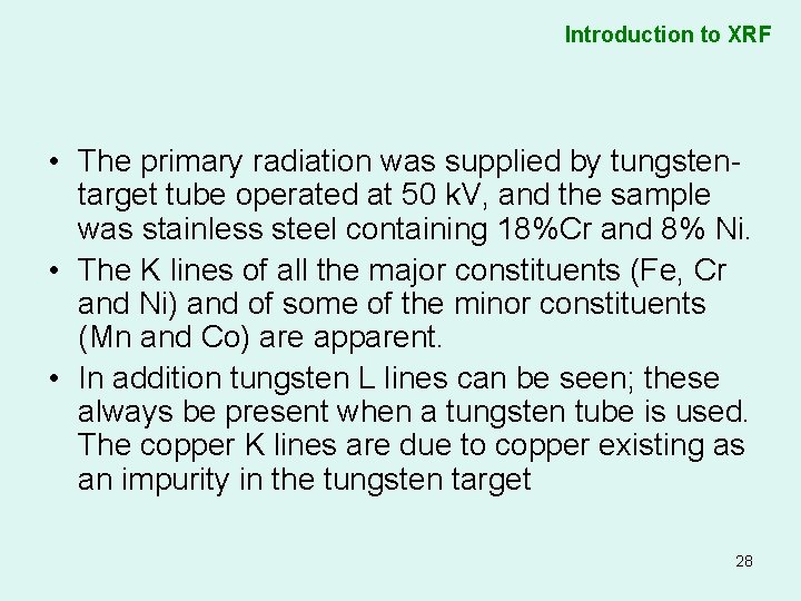 Introduction to XRF • The primary radiation was supplied by tungstentarget tube operated at