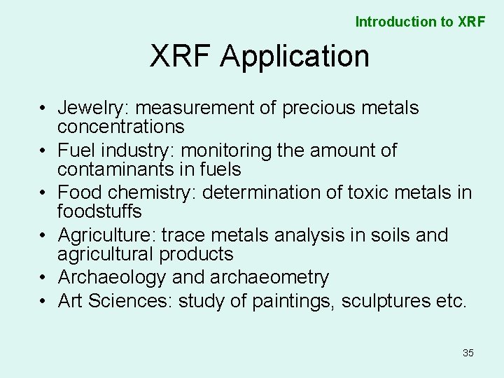 Introduction to XRF Application • Jewelry: measurement of precious metals concentrations • Fuel industry: