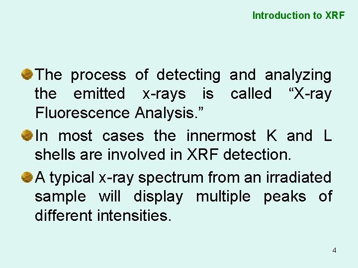 Introduction to XRF The process of detecting and analyzing the emitted x-rays is called