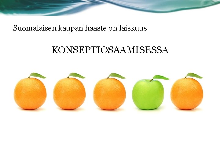 Suomalaisen kaupan haaste on laiskuus KONSEPTIOSAAMISESSA 