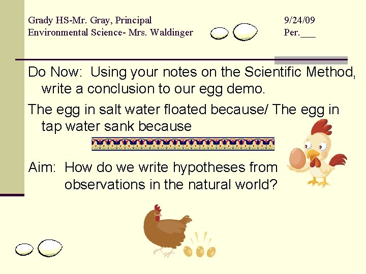 Grady HS-Mr. Gray, Principal Environmental Science- Mrs. Waldinger 9/24/09 Per. ___ Do Now: Using