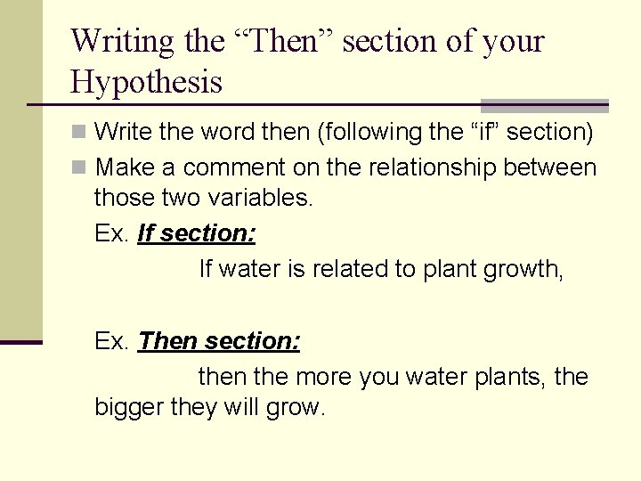 Writing the “Then” section of your Hypothesis n Write the word then (following the