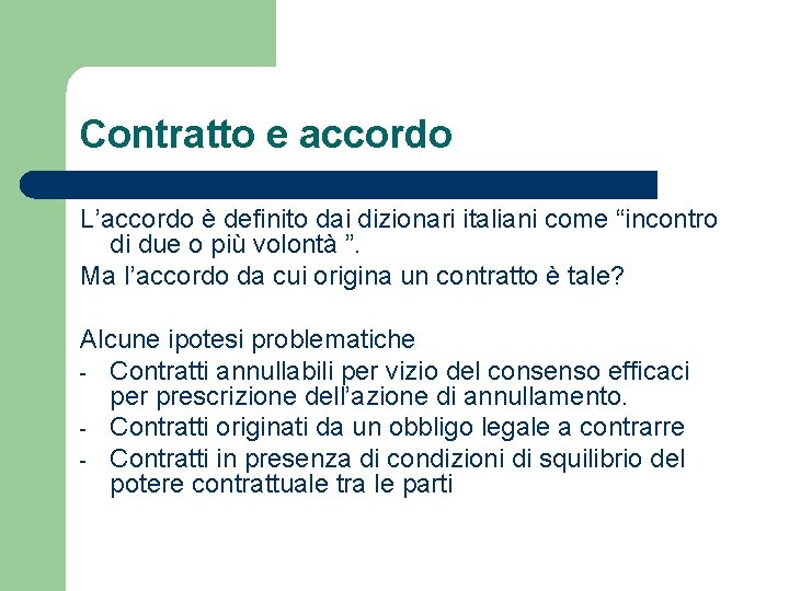 Contratto e accordo L’accordo è definito dai dizionari italiani come “incontro di due o