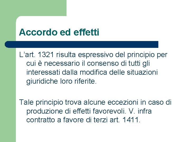 Accordo ed effetti L’art. 1321 risulta espressivo del principio per cui è necessario il