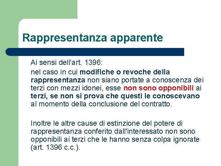 Rappresentanza apparente Ai sensi dell’art. 1396: nel caso in cui modifiche o revoche della