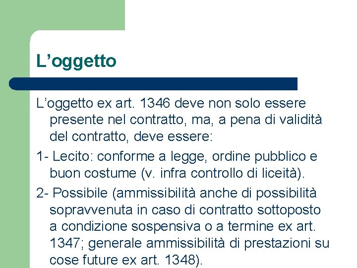 L’oggetto ex art. 1346 deve non solo essere presente nel contratto, ma, a pena