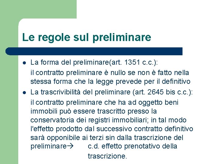 Le regole sul preliminare l l La forma del preliminare(art. 1351 c. c. ):