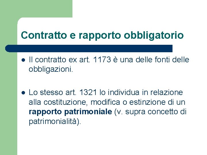 Contratto e rapporto obbligatorio l Il contratto ex art. 1173 è una delle fonti