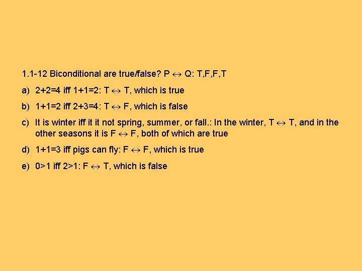 1. 1 -12 Biconditional are true/false? P Q: T, F, F, T a) 2+2=4