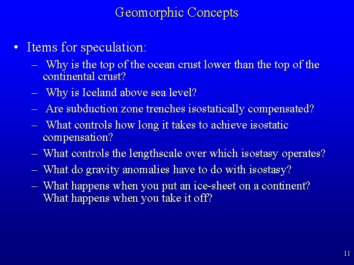 Geomorphic Concepts • Items for speculation: – Why is the top of the ocean