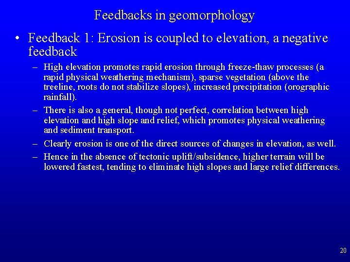 Feedbacks in geomorphology • Feedback 1: Erosion is coupled to elevation, a negative feedback