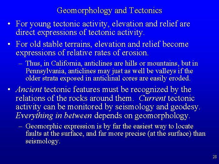 Geomorphology and Tectonics • For young tectonic activity, elevation and relief are direct expressions Geomorphology and Tectonics • For young tectonic activity, elevation and relief are direct expressions