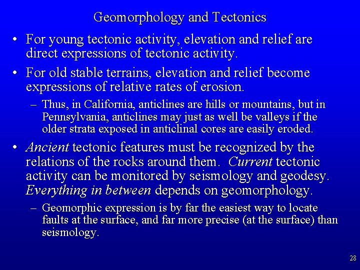 Geomorphology and Tectonics • For young tectonic activity, elevation and relief are direct expressions