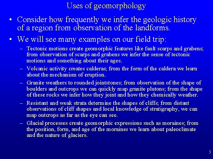 Uses of geomorphology • Consider how frequently we infer the geologic history of a