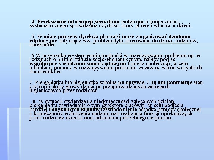 4. Przekazanie informacji wszystkim rodzicom o konieczności systematycznego sprawdzania czystości skóry głowy i włosów