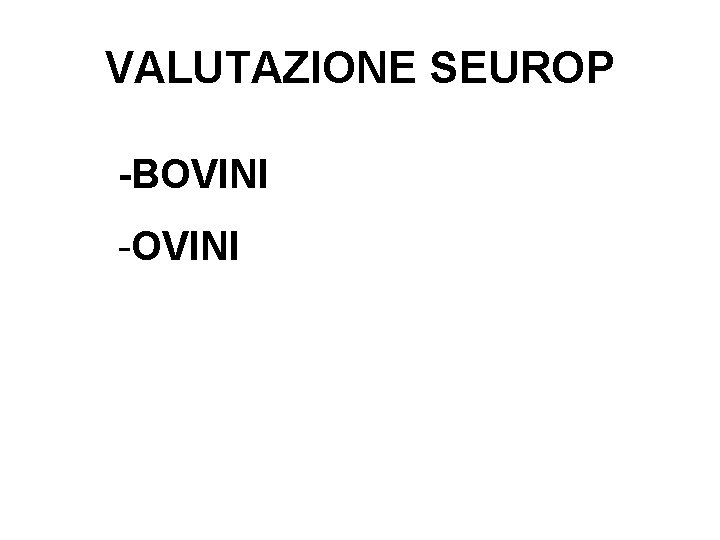 VALUTAZIONE SEUROP -BOVINI -OVINI 