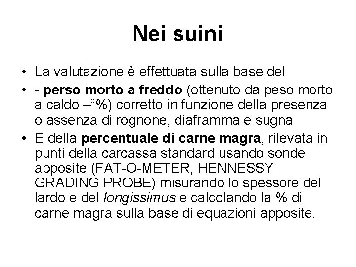 Nei suini • La valutazione è effettuata sulla base del • - perso morto