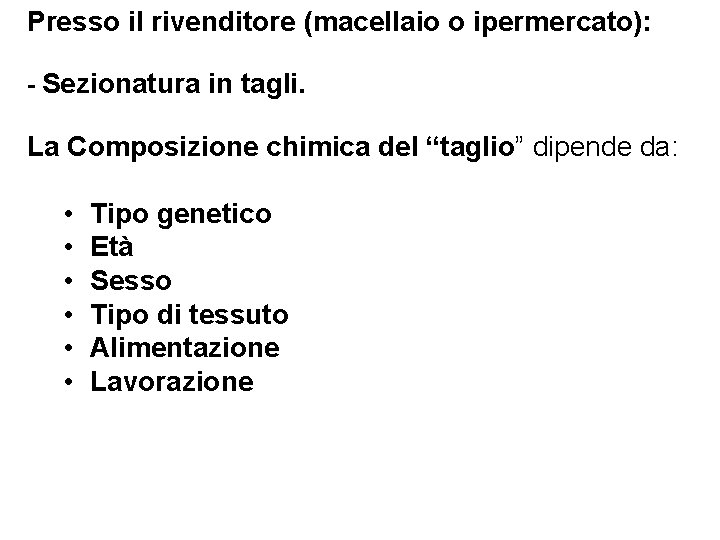 Presso il rivenditore (macellaio o ipermercato): - Sezionatura in tagli. La Composizione chimica del