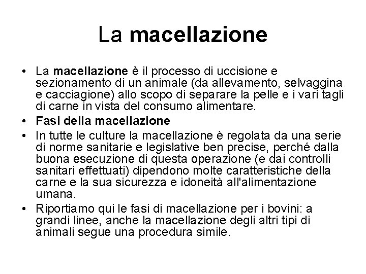 La macellazione • La macellazione è il processo di uccisione e sezionamento di un